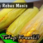 Rahasia Rebus Jagung Manis Tanpa Tambahan Gula