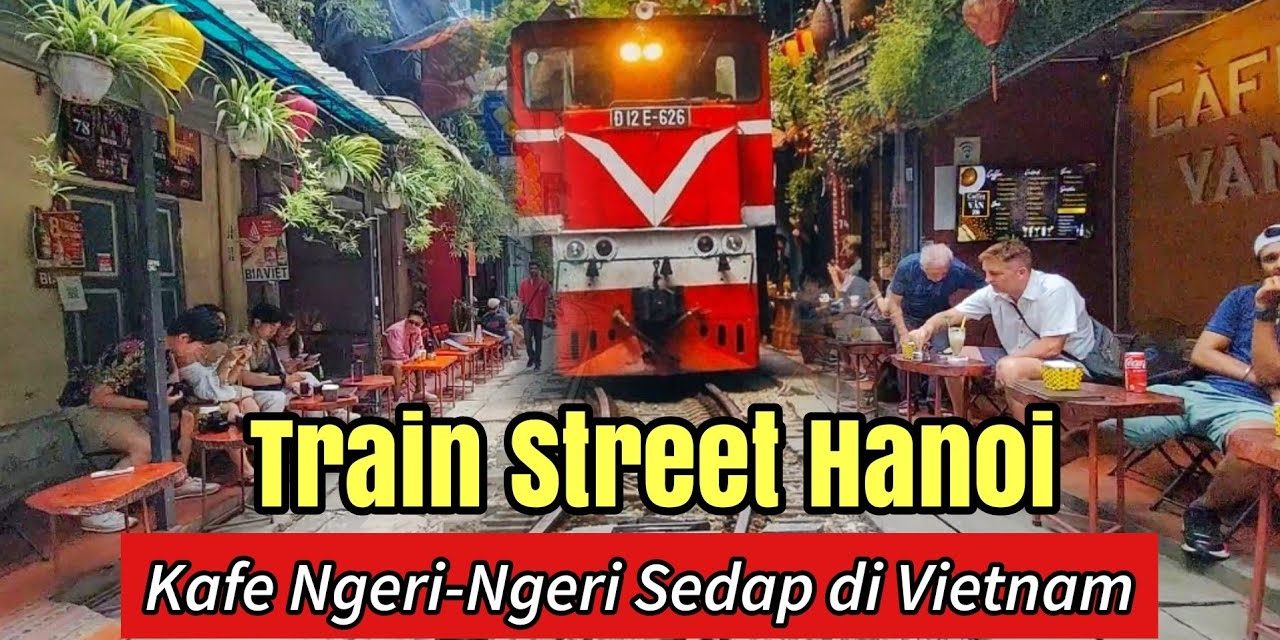Ramai Turis, Tapi Berbahaya: Fakta Di Balik Train Street Hanoi