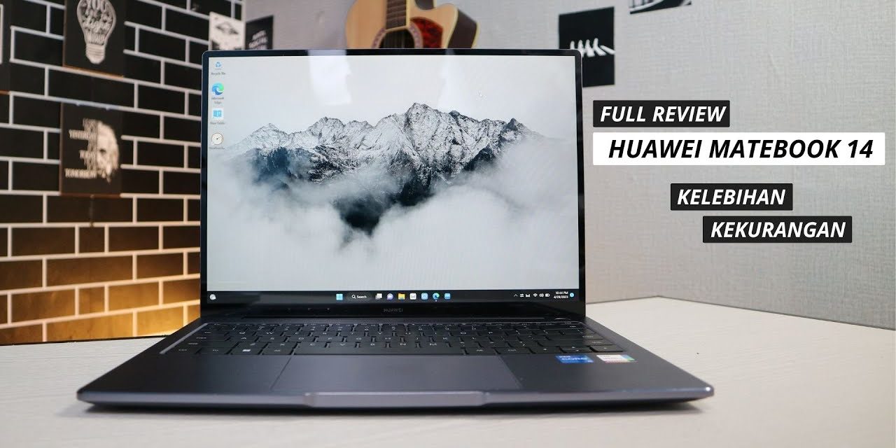 Kelebihan Dan Spesifikasi Huawei MateBook 14 Perlu Diketahui