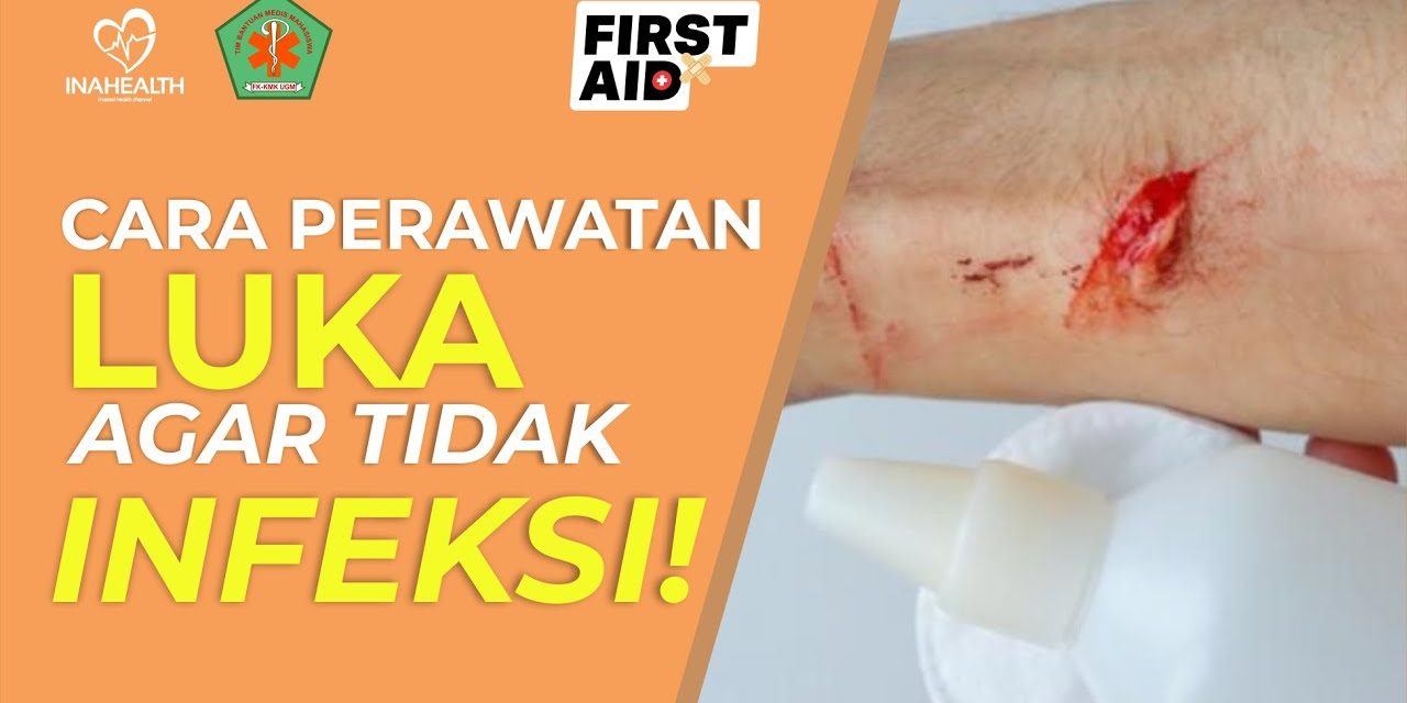 Panduan Lengkap Merawat Luka Terbuka Agar Tidak Infeksi