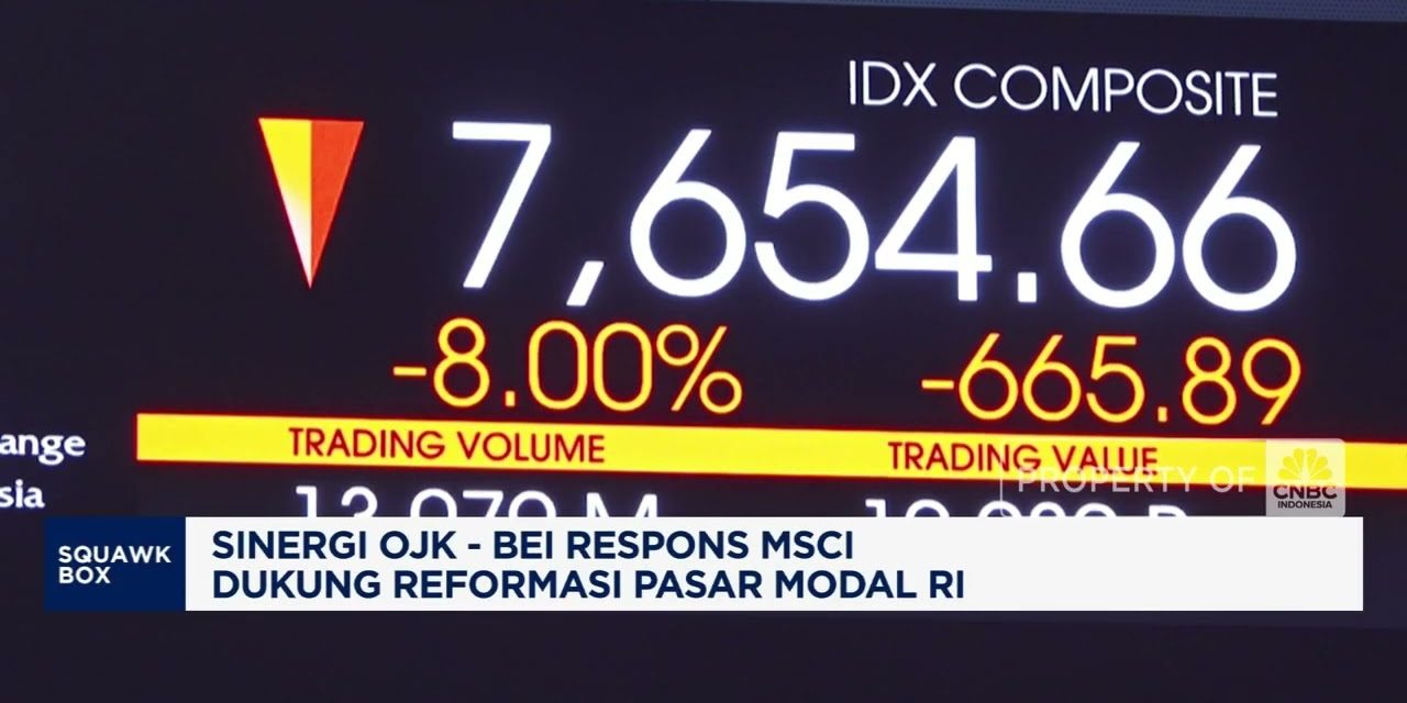 Reformasi Pasar Modal Indonesia Diapresiasi MSCI, Ini Kata OJK