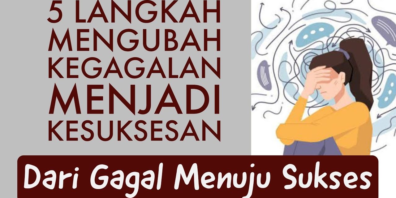 Transformasi Diri: Mengubah Kegagalan Menjadi Kesuksesan