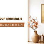 Fenomena Minimalisme Dimasa Kini Hidup Sederhana Tapi Elegan