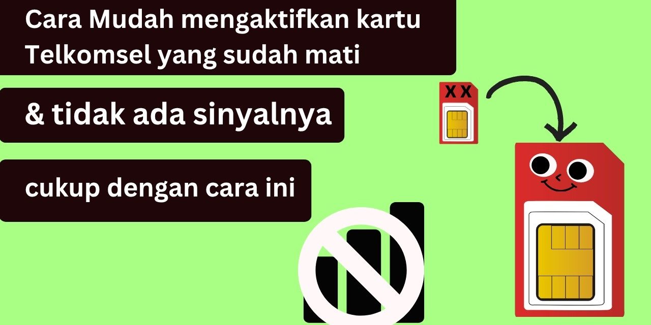 Kartu Telkomsel Yang Telah Mati Bisa Aktif Kembali, Inilah Caranya